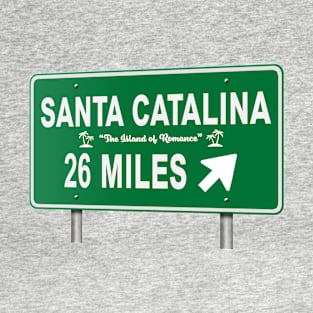 Santa Catalina 26 Miles sign T-Shirt